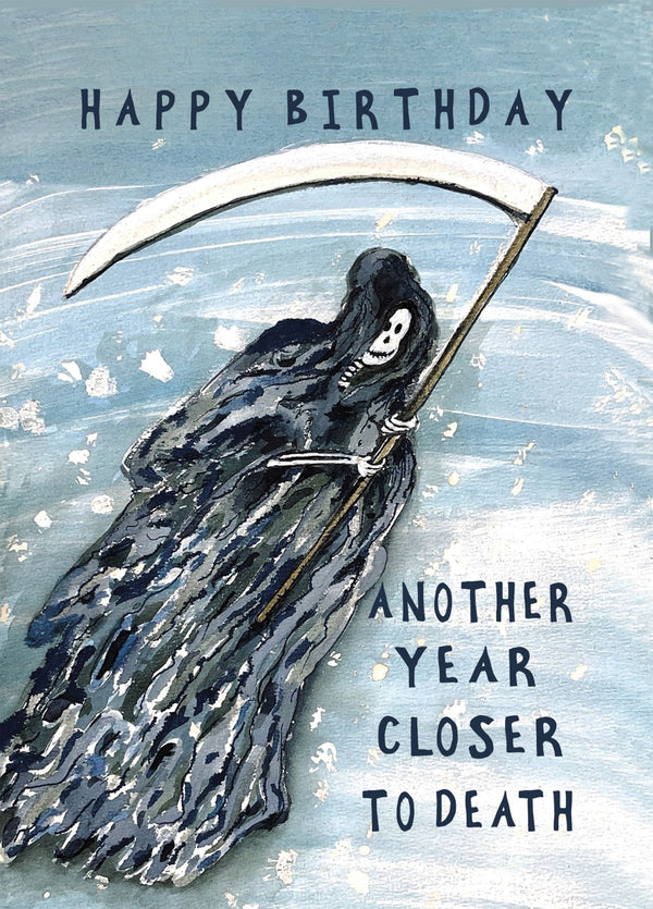 Scribbler grim reaper Another Year Closer To Death birthday card